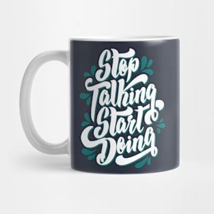 Stop Talking Start Doing Mug